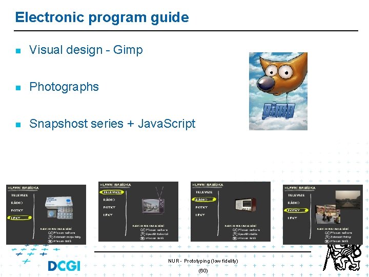 Electronic program guide n Visual design - Gimp n Photographs n Snapshost series + Electronic program guide n Visual design - Gimp n Photographs n Snapshost series +