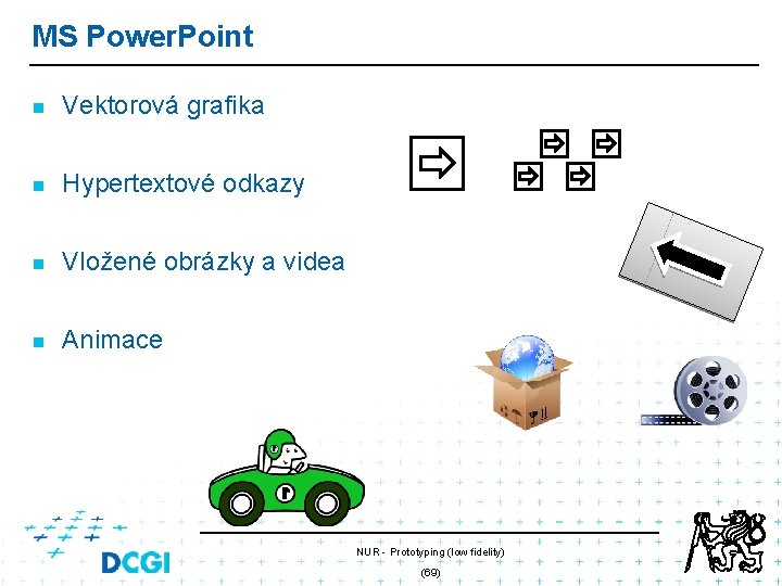 MS Power. Point n Vektorová grafika n Hypertextové odkazy n Vložené obrázky a videa MS Power. Point n Vektorová grafika n Hypertextové odkazy n Vložené obrázky a videa