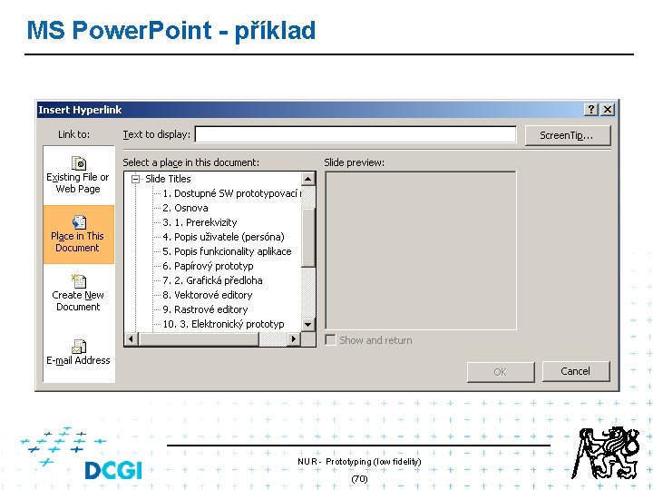 MS Power. Point - příklad NUR - Prototyping (low fidelity) (70) MS Power. Point - příklad NUR - Prototyping (low fidelity) (70)