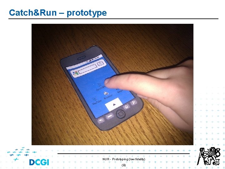 Catch&Run – prototype NUR - Prototyping (low fidelity) (9) Catch&Run – prototype NUR - Prototyping (low fidelity) (9)