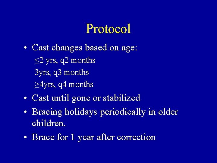 Protocol • Cast changes based on age: ≤ 2 yrs, q 2 months 3