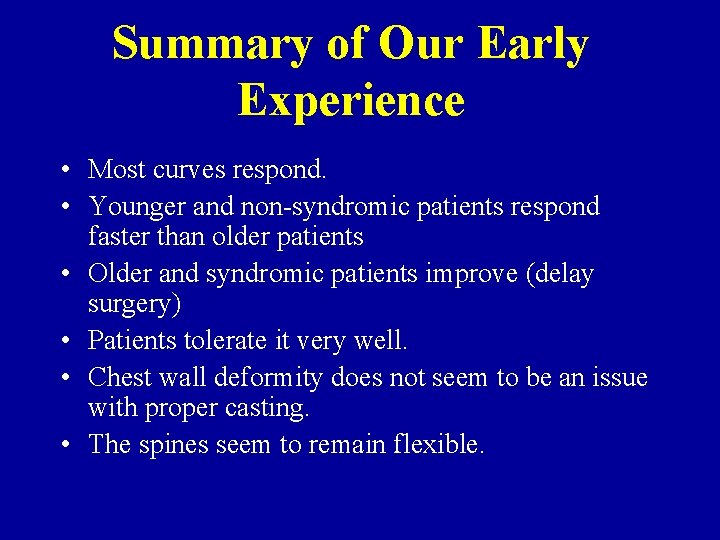 Summary of Our Early Experience • Most curves respond. • Younger and non-syndromic patients