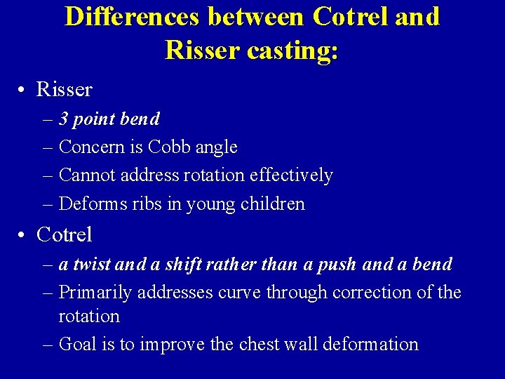 Differences between Cotrel and Risser casting: • Risser – 3 point bend – Concern