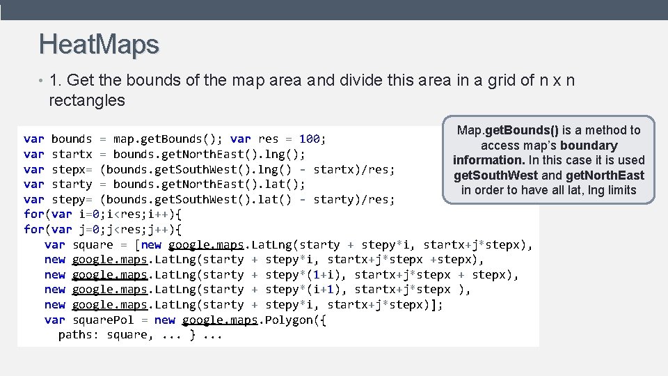 Heat. Maps • 1. Get the bounds of the map area and divide this Heat. Maps • 1. Get the bounds of the map area and divide this