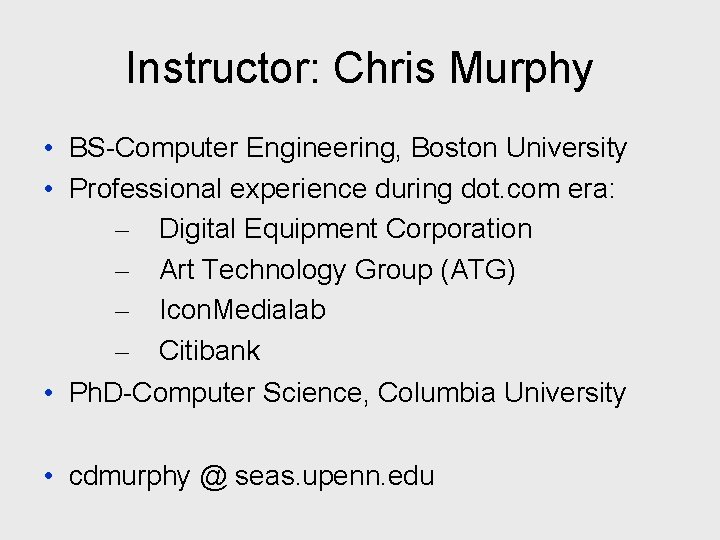 Instructor: Chris Murphy • BS-Computer Engineering, Boston University • Professional experience during dot. com