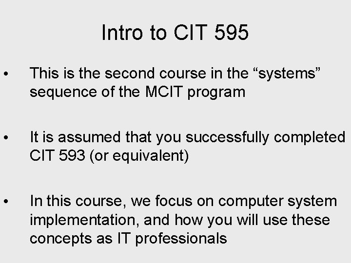 Intro to CIT 595 • This is the second course in the “systems” sequence