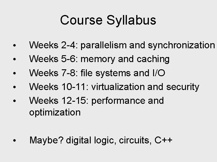 Course Syllabus • • • Weeks 2 -4: parallelism and synchronization Weeks 5 -6: