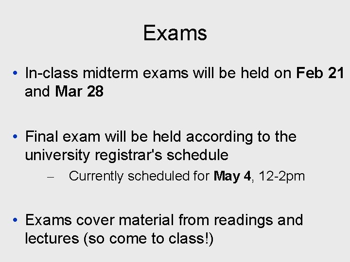 Exams • In-class midterm exams will be held on Feb 21 and Mar 28