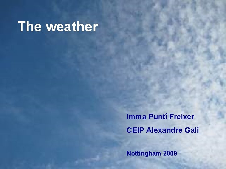 The weather Imma Puntí Freixer CEIP Alexandre Galí Nottingham 2009 