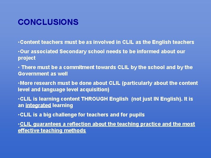 CONCLUSIONS • Content teachers must be as involved in CLIL as the English teachers