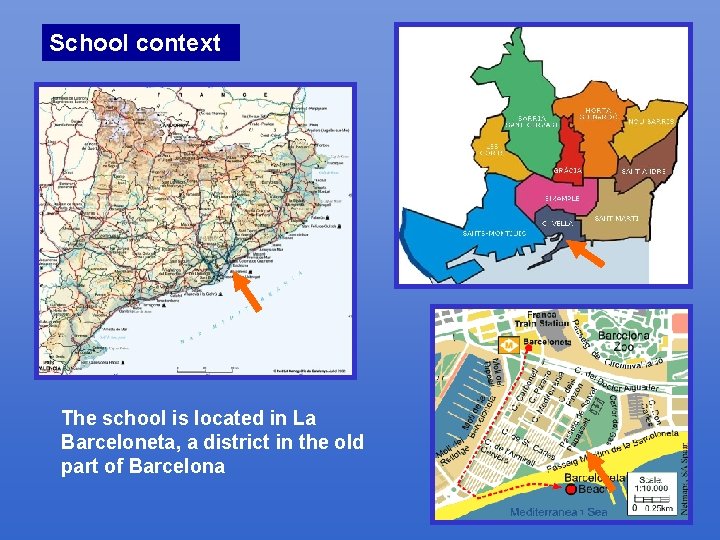 School context The school is located in La Barceloneta, a district in the old