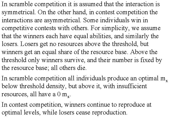 In scramble competition it is assumed that the interaction is symmetrical. On the other