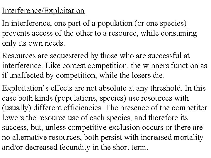 Interference/Exploitation In interference, one part of a population (or one species) prevents access of