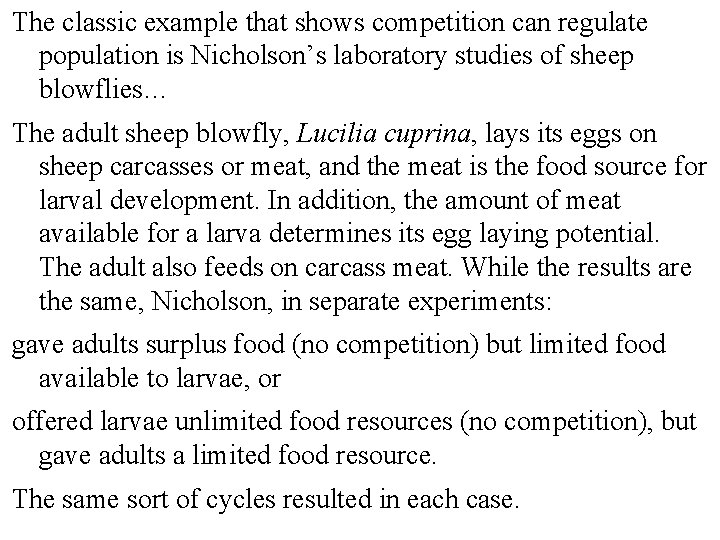 The classic example that shows competition can regulate population is Nicholson’s laboratory studies of