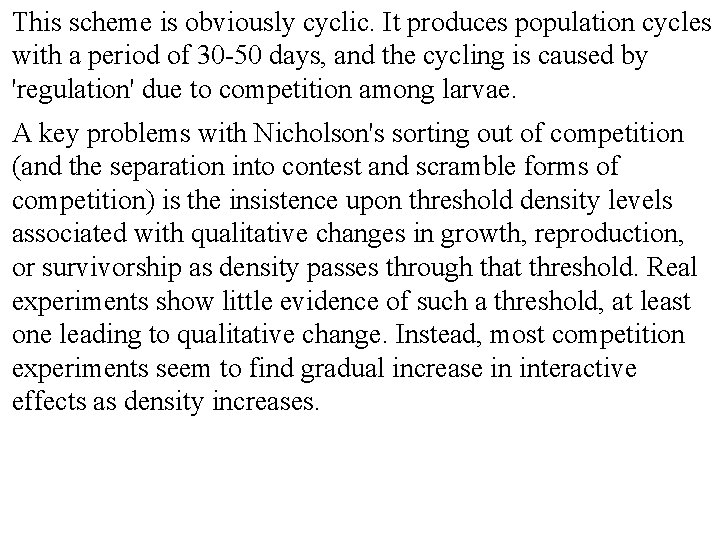 This scheme is obviously cyclic. It produces population cycles with a period of 30