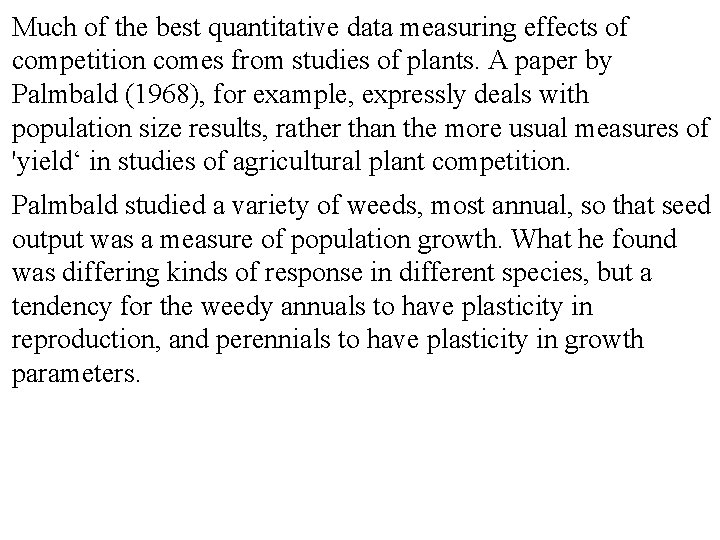 Much of the best quantitative data measuring effects of competition comes from studies of