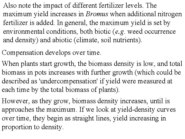 Also note the impact of different fertilizer levels. The maximum yield increases in Bromus