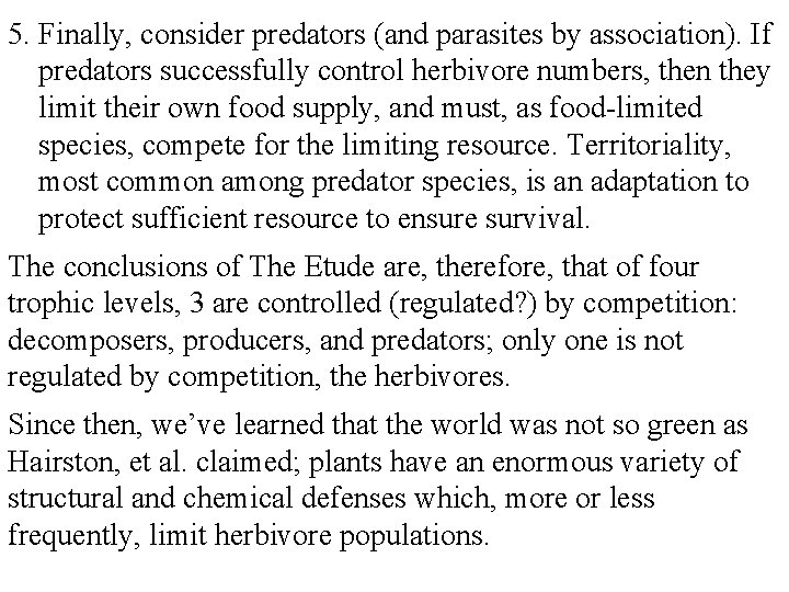 5. Finally, consider predators (and parasites by association). If predators successfully control herbivore numbers,
