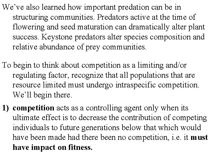 We’ve also learned how important predation can be in structuring communities. Predators active at