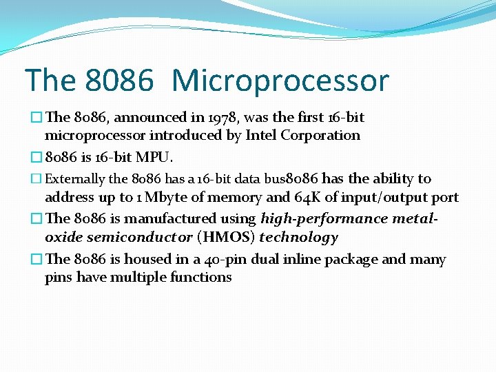 The 8086 Microprocessor �The 8086, announced in 1978, was the first 16 -bit microprocessor