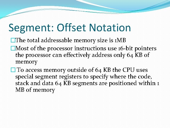 Segment: Offset Notation �The total addressable memory size is 1 MB �Most of the