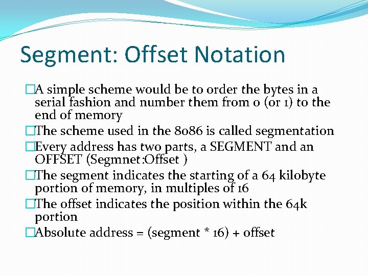 Segment: Offset Notation �A simple scheme would be to order the bytes in a