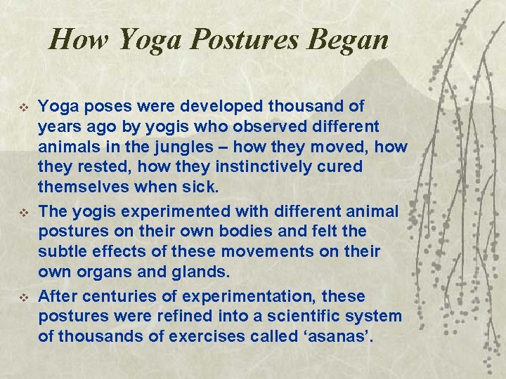 How Yoga Postures Began v v v Yoga poses were developed thousand of years