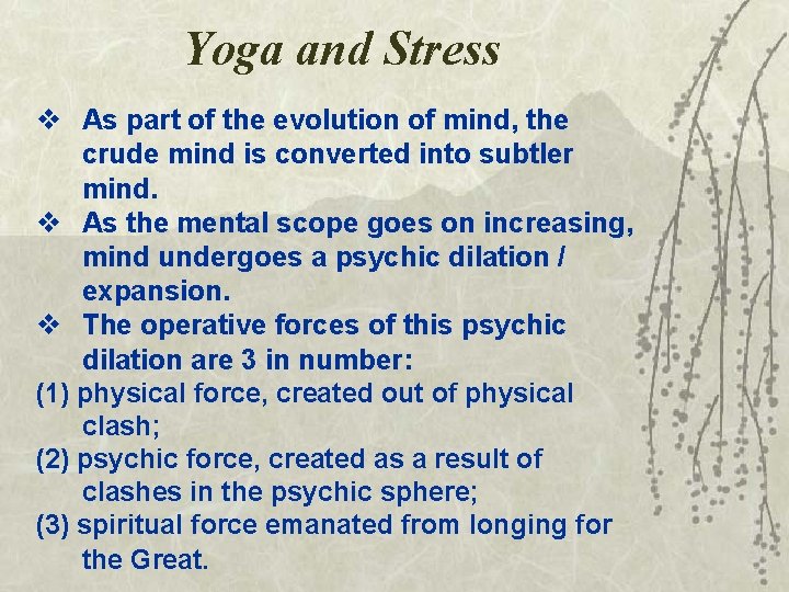 Yoga and Stress v As part of the evolution of mind, the crude mind