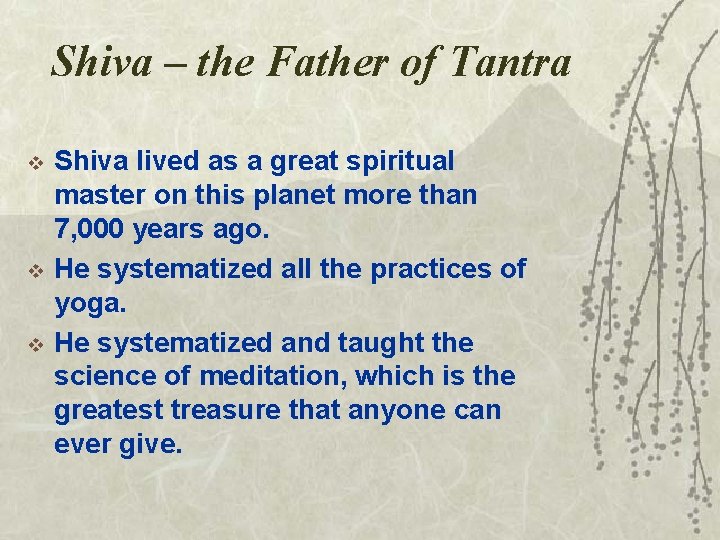 Shiva – the Father of Tantra v v v Shiva lived as a great