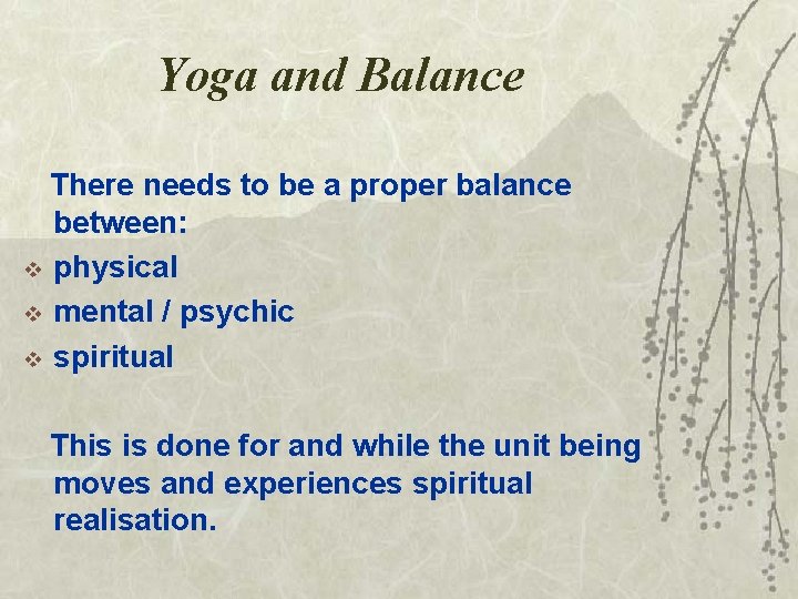 Yoga and Balance There needs to be a proper balance between: v physical v