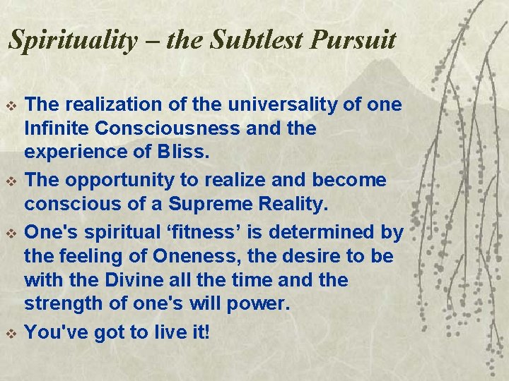 Spirituality – the Subtlest Pursuit v v The realization of the universality of one