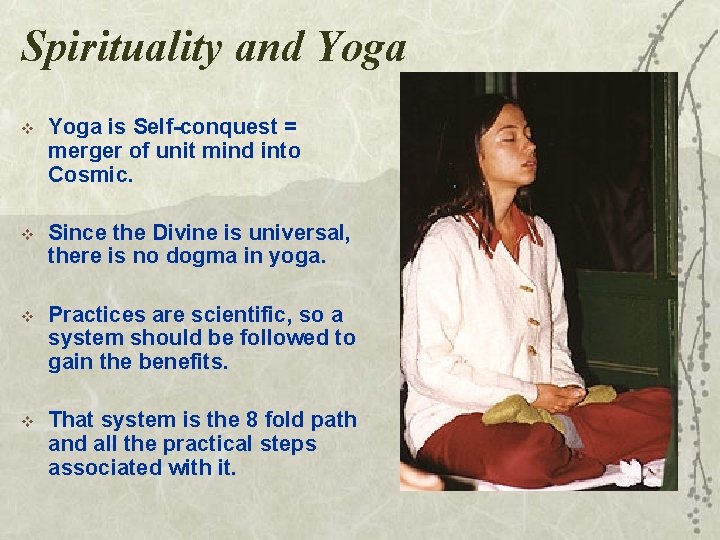 Spirituality and Yoga v Yoga is Self-conquest = merger of unit mind into Cosmic.
