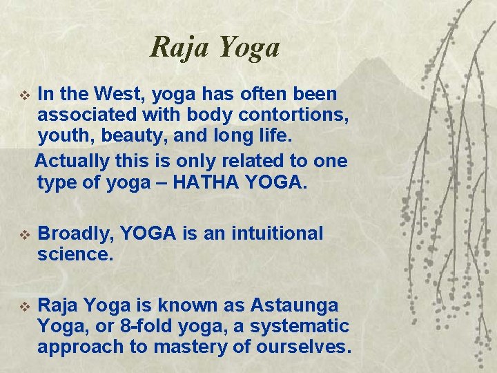 Raja Yoga v In the West, yoga has often been associated with body contortions,