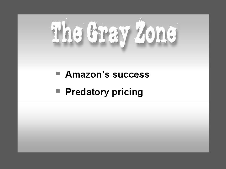 § § Amazon’s success Predatory pricing 