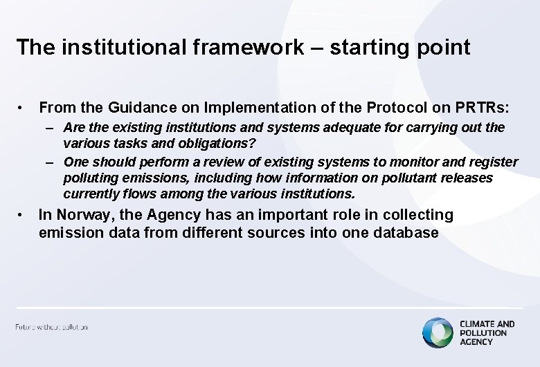 The institutional framework – starting point • From the Guidance on Implementation of the