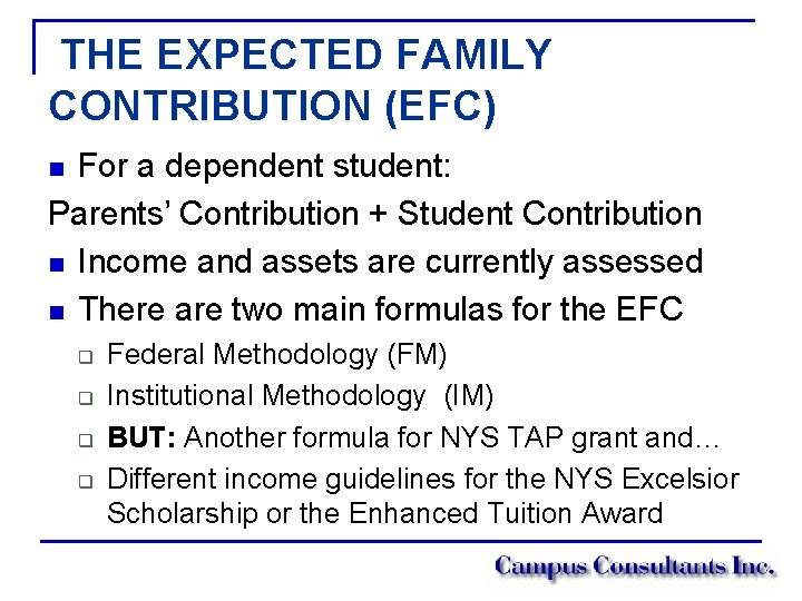 THE EXPECTED FAMILY CONTRIBUTION (EFC) For a dependent student: Parents’ Contribution + Student Contribution