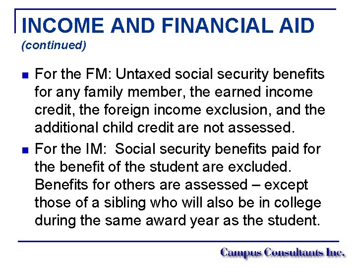 INCOME AND FINANCIAL AID (continued) n n For the FM: Untaxed social security benefits