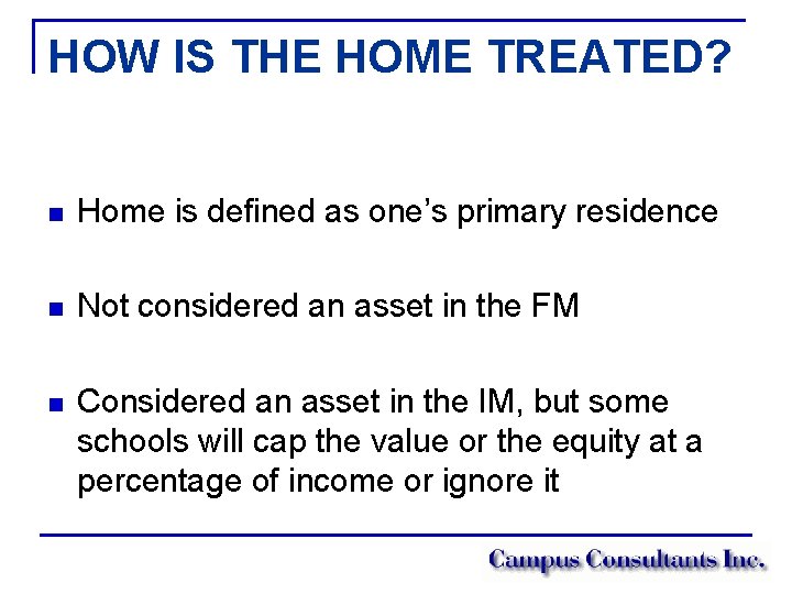 HOW IS THE HOME TREATED? n Home is defined as one’s primary residence n