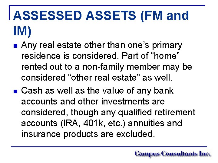 ASSESSED ASSETS (FM and IM) n n Any real estate other than one’s primary