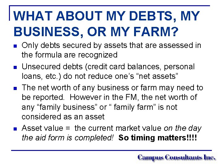 WHAT ABOUT MY DEBTS, MY BUSINESS, OR MY FARM? n n Only debts secured