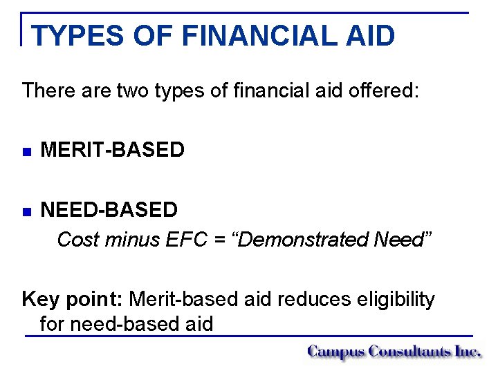 TYPES OF FINANCIAL AID There are two types of financial aid offered: n MERIT-BASED