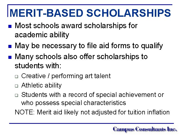 MERIT-BASED SCHOLARSHIPS n n n Most schools award scholarships for academic ability May be