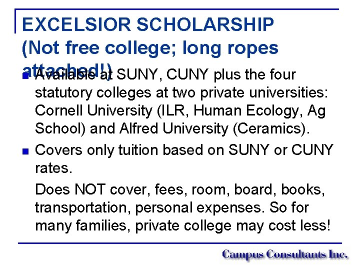 EXCELSIOR SCHOLARSHIP (Not free college; long ropes attached!) n Available at SUNY, CUNY plus