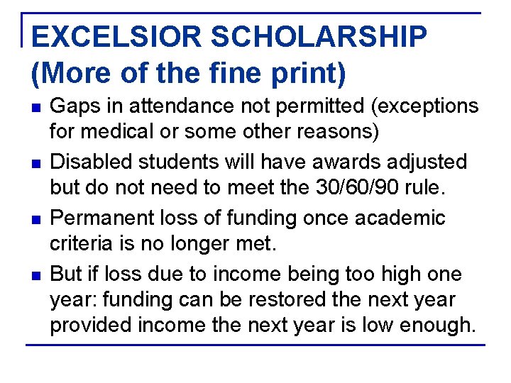 EXCELSIOR SCHOLARSHIP (More of the fine print) n n Gaps in attendance not permitted