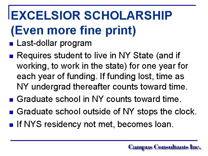 EXCELSIOR SCHOLARSHIP (Even more fine print) n n n Last-dollar program Requires student to