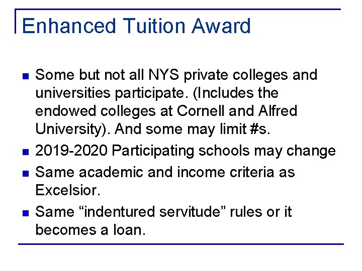 Enhanced Tuition Award n n Some but not all NYS private colleges and universities