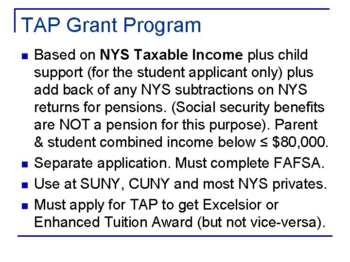 TAP Grant Program n n Based on NYS Taxable Income plus child support (for