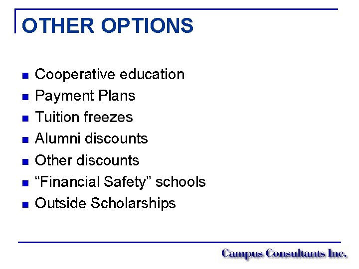 OTHER OPTIONS n n n n Cooperative education Payment Plans Tuition freezes Alumni discounts