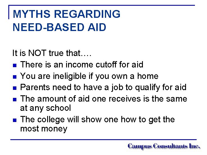 MYTHS REGARDING NEED-BASED AID It is NOT true that…. n There is an income