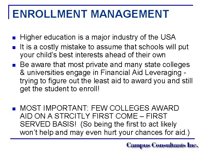 ENROLLMENT MANAGEMENT n n Higher education is a major industry of the USA It